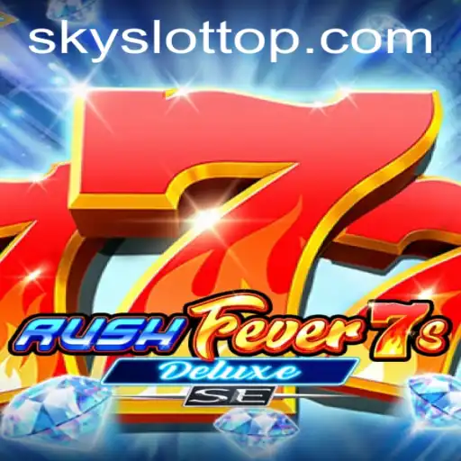 Experience the Thrill of RushFever7sDeluxeSE: The Ultimate SKY SLOT Adventure